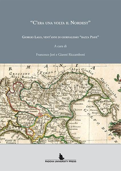 «C'era una volta il Nordest». Giorgio Lago, vent'anni di giornalismo «razza Piave» - copertina