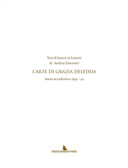 Tesi di laurea in lettere di Andrea Zanzotto. L'arte di Grazia Deledda.  Anno accademico (1941-42) - Andrea Zanzotto - Libro - Padova University  Press - | IBS
