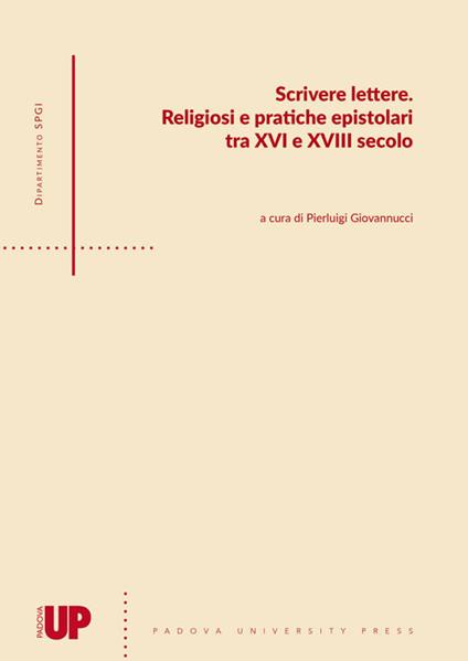 Scrivere lettere. Religiosi e pratiche epistolari tra XVI e XVIII secolo - copertina