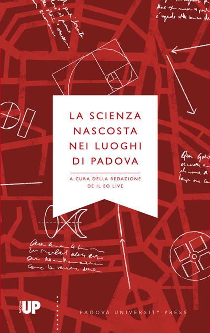 La scienza nascosta nei luoghi di Padova - copertina