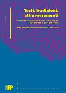 Image of Testi, tradizioni, attraversamenti: prospettive comparatistiche sulla drammaturgia europea tra Cinque e Settecento. Atti del seminario per il dottorato in Scienze Linguistiche, Filologiche e Lett...