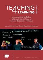 Teaching4Learning@Unipd. L'innovazione didattica all'Università di Padova. Teorie, progetti e pratiche