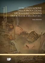 L'organizzazione della produzione artigianale a Padova tra il IX e il I secolo a. C.