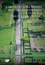 L' architettura privata in Italia meridionale e in Sicilia tra IV e I secolo a.C.. Modelli abitativi, strutture sociali e forme culturali