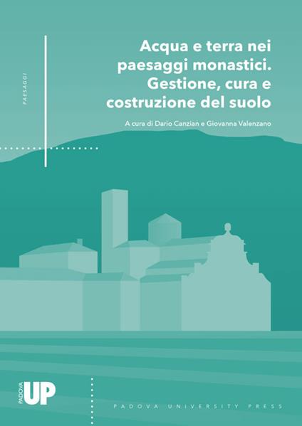 Acqua e terra nei paesaggi monastici. Gestione, cura e costruzione del suolo - copertina