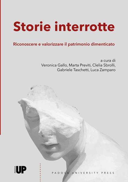 Storie interrotte. Riconoscere e valorizzare il patrimonio dimenticato - copertina