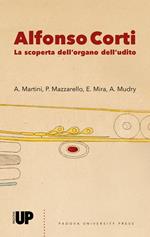 Alfonso Corti. La scoperta dell'organo dell'udito