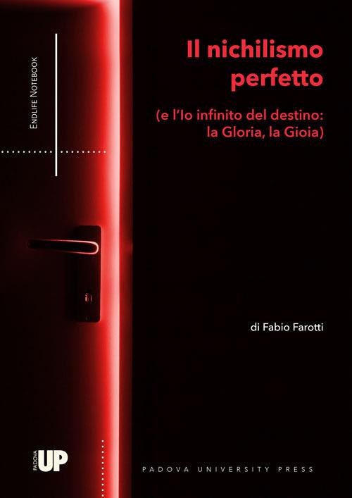 Il nichilismo perfetto (e l’Io infinito del destino: la Gloria, la Gioia) - Fabio Farotti - copertina