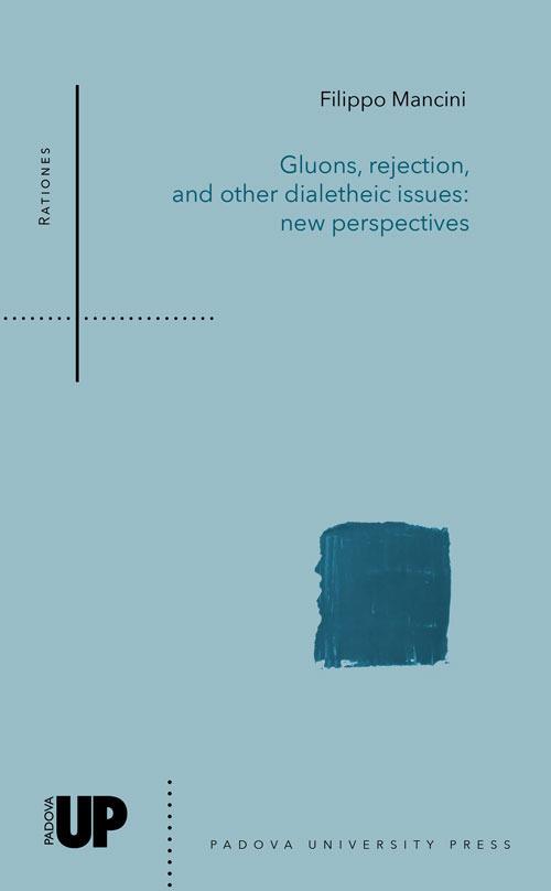 Gluons, rejection, and other dialetheic issues: new perspectives - Filippo Mancini - copertina