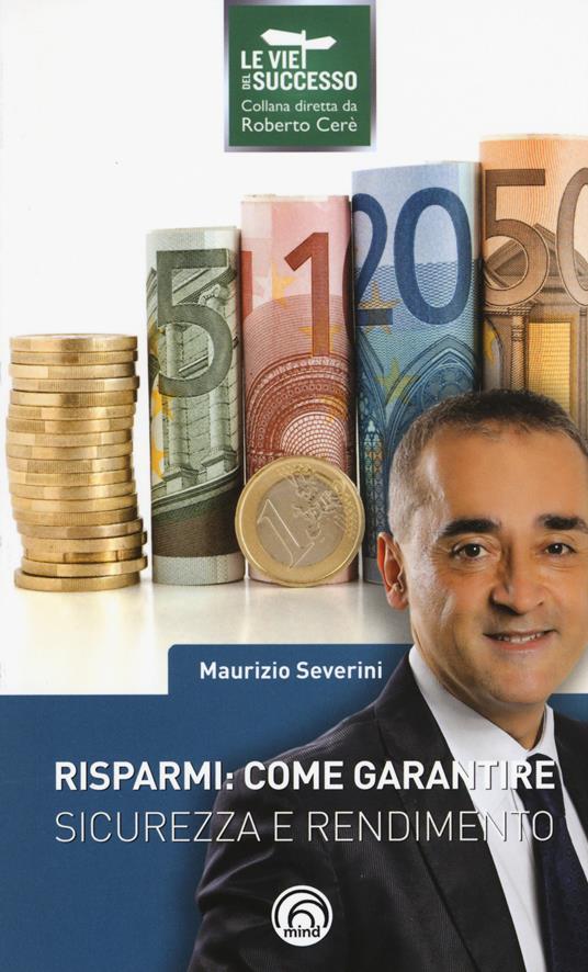 Risparmi: come garantire sicurezza e rendimento - Maurizio Severini - copertina