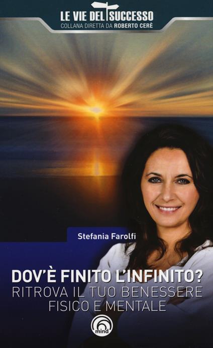 Dov'è finito l'infinito? Ritrova il tuo benessere fisico e mentale - Stefania Farolfi - copertina