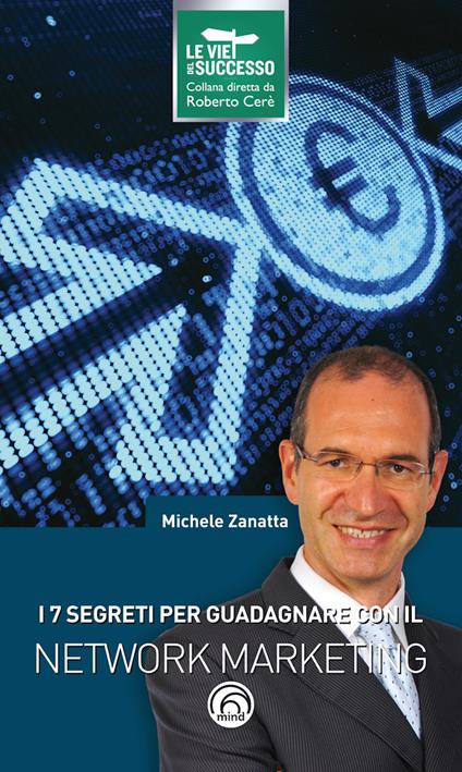 I 7 segreti per guadagnare con il network marketing - Michele Zanatta - ebook