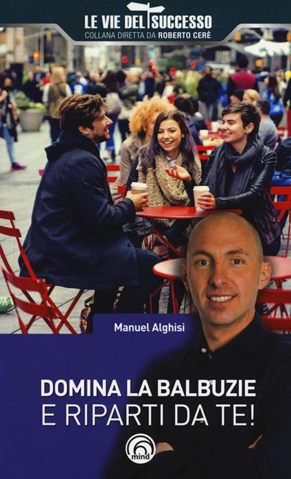 Domina la balbuzie e riparti da te! - Manuel Alghisi - copertina