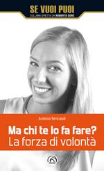 Ma chi te lo fa fare? La forza di volontà