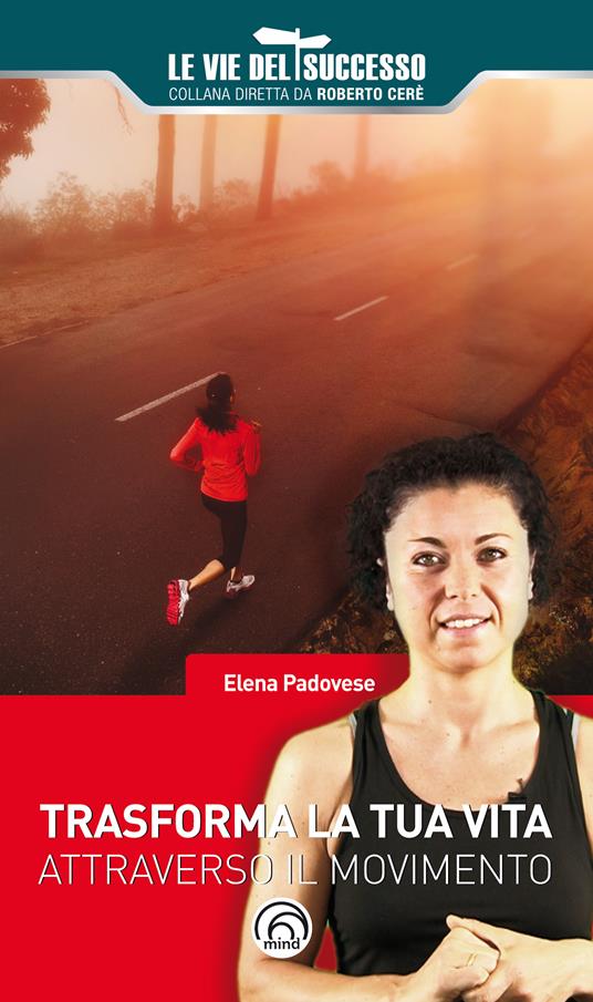 Trasforma la tua vita attraverso il movimento - Elena Padovese - ebook