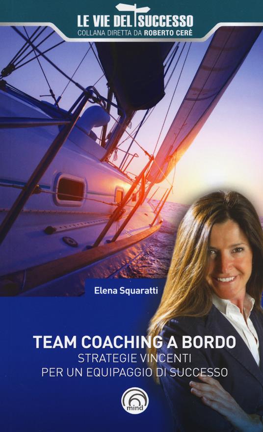 Team coaching a bordo. Strategie vincenti per un equipaggio di successo - Elena Squaratti - copertina