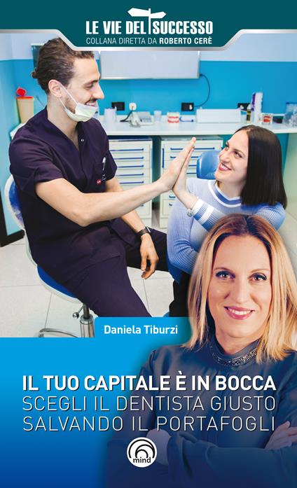 Il tuo capitale è in bocca. Scegli il dentista giusto salvando il portafogli - Daniela Tiburzi - ebook