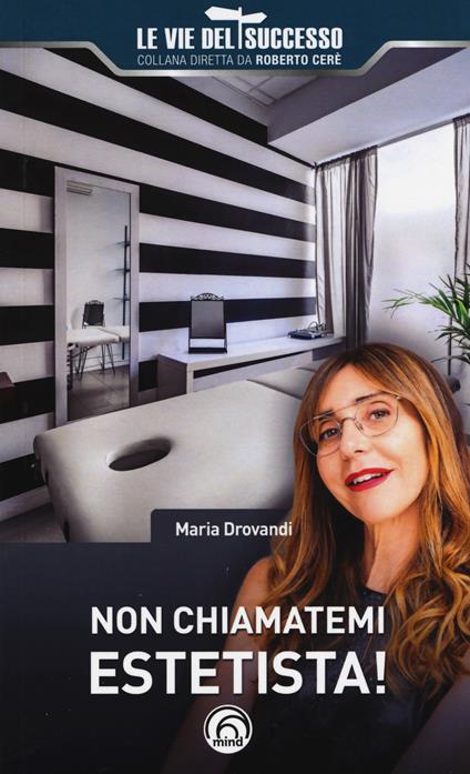 Non chiamatemi estetista! - Maria Drovandi - copertina