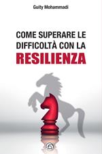 Come superare le difficoltà con la resilienza