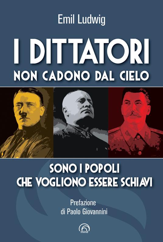 I dittatori non cadono dal cielo. Sono i popoli che vogliono essere schiavi - Emil Ludwig - copertina