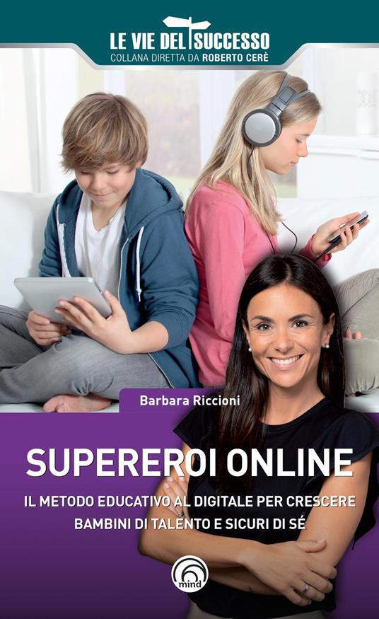 Supereroi online. Il metodo educativo al digitale per crescere bambini di talento e sicuri di sé - Barbara Riccioni - copertina