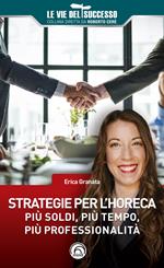 Strategie per l’HoReCa. Più soldi, più tempo, più professionalità