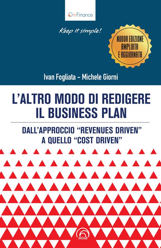 L' altro modo di redigere il business plan. Dall'approccio «revenues driven» a quello «cost driven». Nuova ediz. - Michele Giorni,Ivan Fogliata - copertina