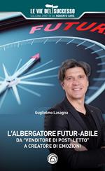 L'albergatore futur-abile da «venditore di posti letto» a creatore di emozioni