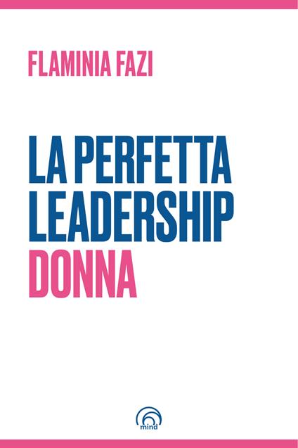 La perfetta leadership. Donna - Flaminia Fazi - ebook