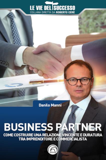 Business partner. Come costruire una relazione vincente e duratura tra imprenditore e commercialista - Danilo Manni - ebook