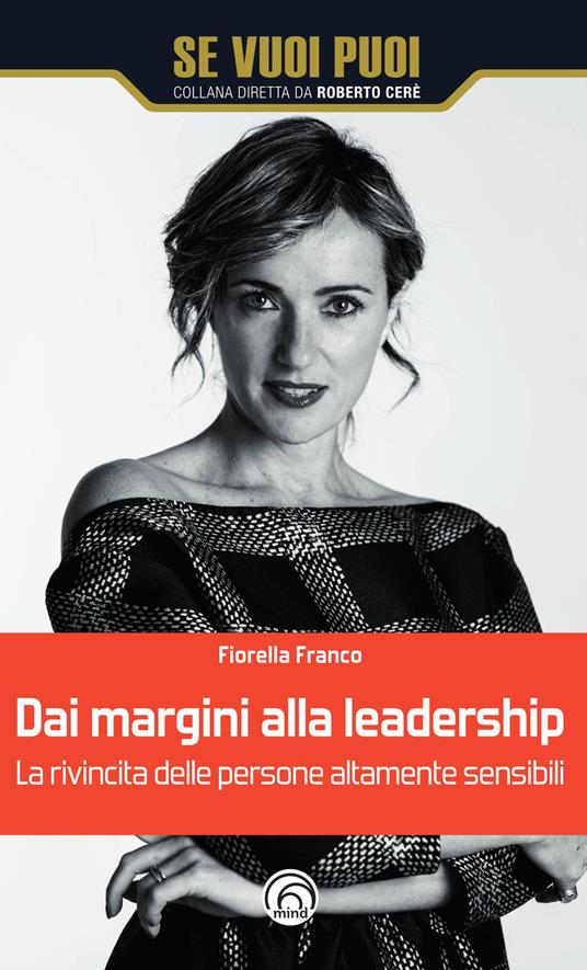 Dai margini alla leadership. La rivincita delle persone altamente sensibili - Franco Fiorella - copertina