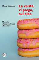 Fa bene o fa male? Manuale di autodifesa alimentare - Dario Bressanini -  Libro Mondadori 2023, Sentieri