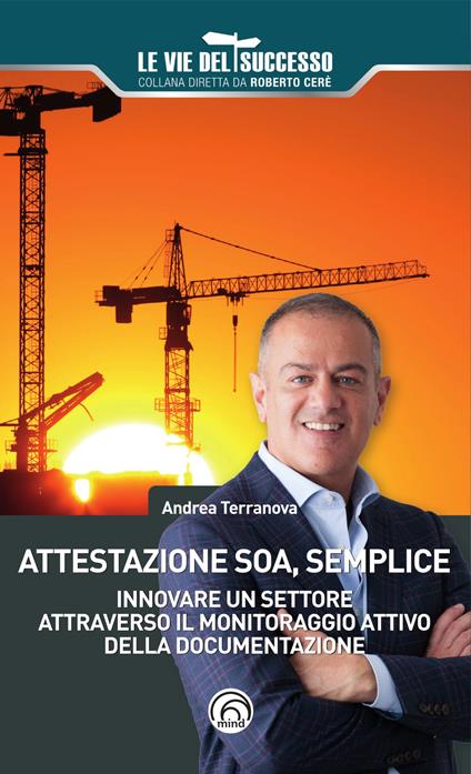 Attestazione SOA, semplice. Innovare un settore attraverso il monitoraggio attivo della documentazione - Andrea Terranova - copertina