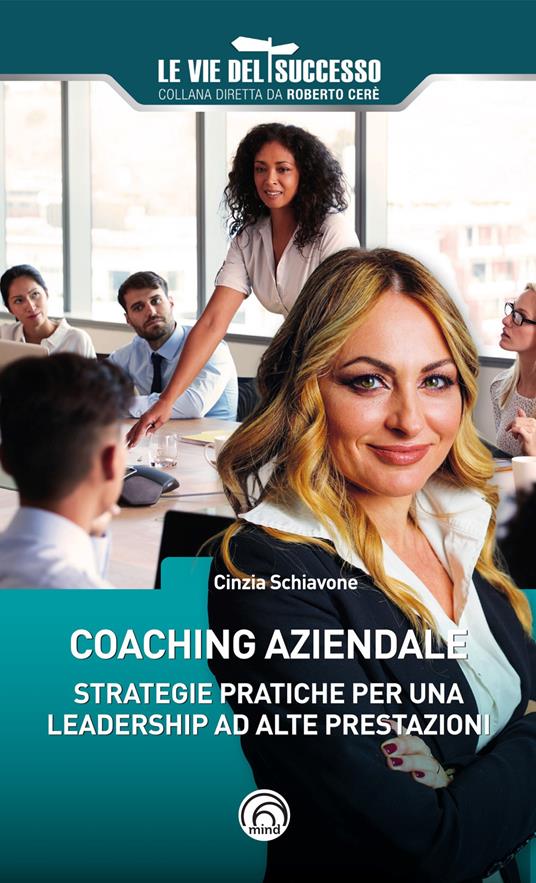 Coaching aziendale. Strategie pratiche per una leadership ad alte prestazioni - Cinzia Schiavone - copertina