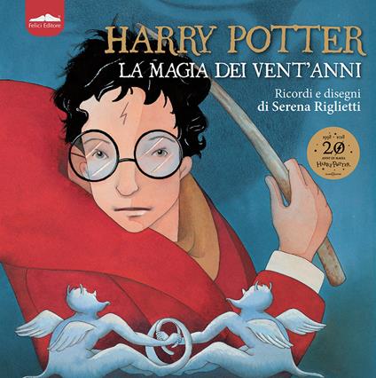 Harry Potter. La magia dei vent'anni. Ricordi e disegni. Ediz. a colori - Serena Riglietti - copertina