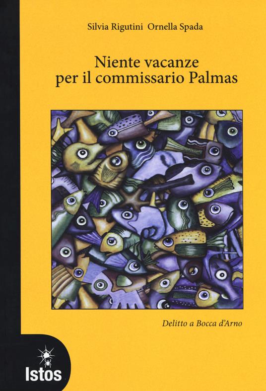 Niente vacanze per il commissario Palmas. Delitto a Bocca d'Arno - Silvia Rigutini,Ornella Spada - copertina