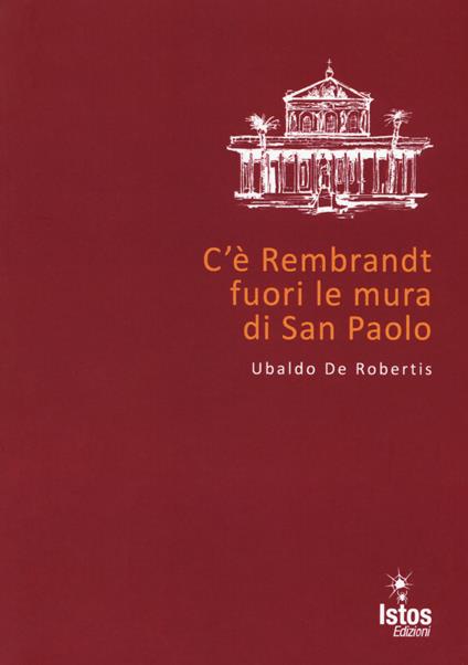 C'è Rembrandt fuori le mura di San Paolo - Ubaldo De Robertis - copertina