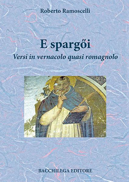 E spargQi. Versi in vernacolo quasi romagnolo - Roberto Ramoscelli - copertina