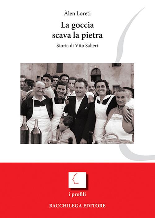 La goccia scava la pietra. Storia di Vito Salieri - Àlen Loreti - copertina