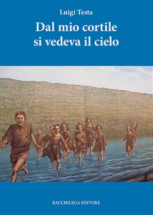 Dal mio cortile si vedeva il cielo - Luigi Testa - copertina