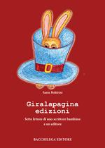 Giralapagina edizioni. Sette lettere di uno scrittore bambino a un editore