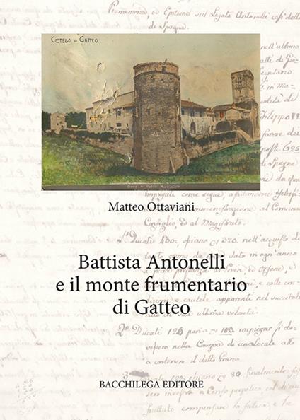 Battista Antonelli e il monte frumentario di Gatteo - Matteo Ottaviani - copertina