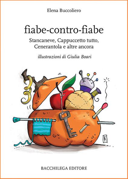 Fiabe-contro-fiabe. Stancaneve, Cappuccetto tutto, Cenerantola e altre ancora - Elena Buccoliero - copertina