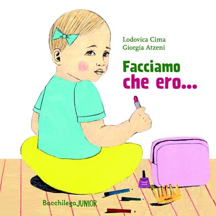 Facciamo che ero.... Ediz. a colori - Lodovica Cima - copertina