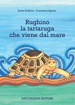 Rughino la tartaruga che viene dal mare