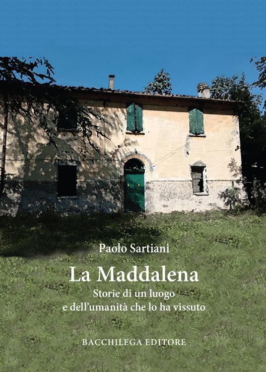 La Maddalena. Storie di un luogo e dell’umanità che lo ha vissuto - Paolo Sartiani - copertina