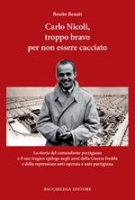 Carlo Nicoli, troppo bravo per non essere cacciato