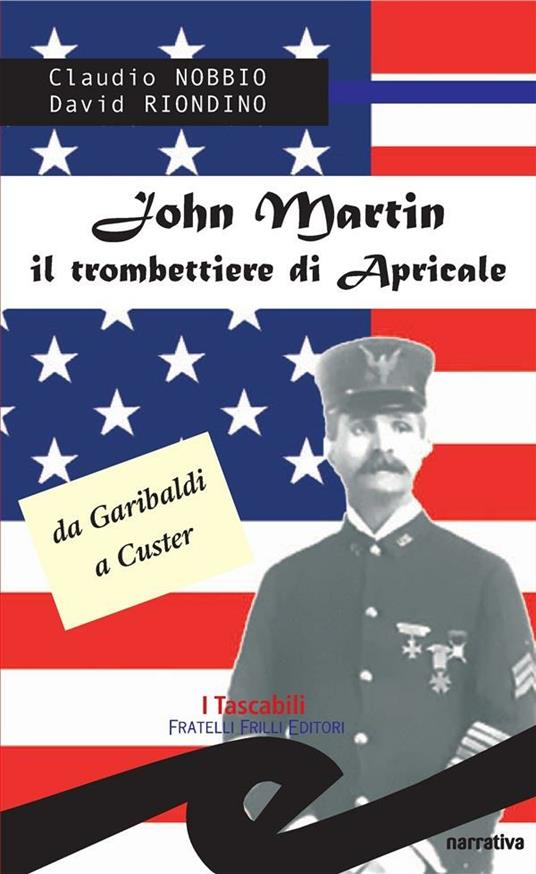 John Martin il trombettiere di Apricale. Da Garibaldi a Custer - Claudio Nobbio,David Riondino - ebook