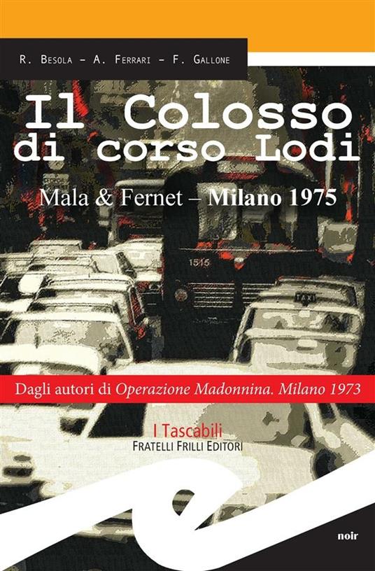 Il colosso di corso Lodi. Mala & Fernet, Milano 1975 - Riccardo Besola,Andrea Ferrari,Francesco Gallone - ebook