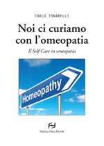 Noi ci curiamo con l'omeopatia. Il self-care in omeopatia